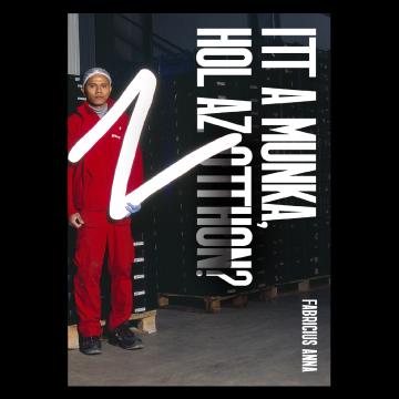 Fabricius Anna: Itt a munka, hol az otthon? kétnyelvű katalógus borító